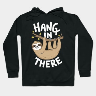 Hang In There, Cute Sloth Hoodie